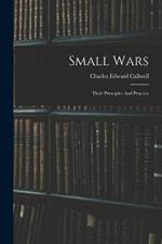 Small Wars: Their Principles And Practice