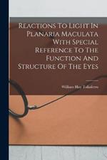Reactions To Light In Planaria Maculata With Special Reference To The Function And Structure Of The Eyes
