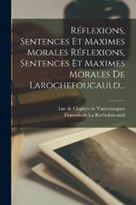 Réflexions, Sentences Et Maximes Morales Réflexions, Sentences Et Maximes Morales De Larochefoucauld...