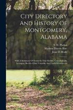 City Directory And History Of Montgomery, Alabama: With A Summary Of Events In That History, Calendarically Arranged, Besides Other Valuable And Useful Information