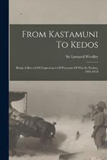 From Kastamuni To Kedos: Being A Record Of Experiences Of Prisoners Of War In Turkey, 1916-1918