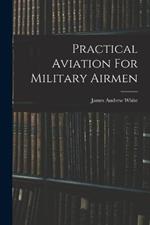 Practical Aviation For Military Airmen
