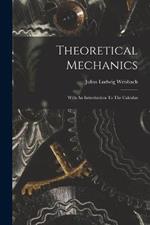 Theoretical Mechanics: With An Introduction To The Calculus