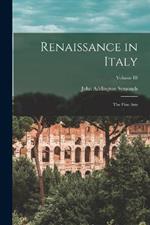 Renaissance in Italy: The Fine Arts; Volume III