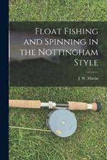 Float Fishing and Spinning in the Nottingham Style