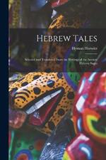 Hebrew Tales: Selected and Translated From the Writings of the Ancient Hebrew Sages