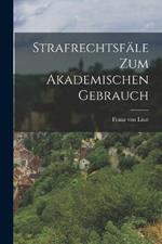 Strafrechtsfale zum Akademischen Gebrauch