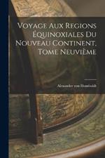 Voyage aux Regions Équinoxiales du Nouveau Continent, Tome Neuvième