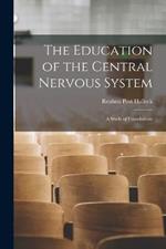 The Education of the Central Nervous System: A Study of Foundations