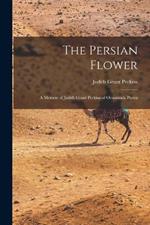 The Persian Flower: A Memoir of Judith Grant Perkins of Oroomiah, Persia