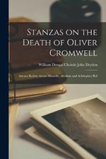 Stanzas on the Death of Oliver Cromwell: Astraea Redux; Annus Mirabilis; Absalom and Achitophel; Rel
