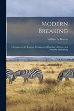 Modern Breaking: A Treatise on the Rearing, Breaking and Handling of Setters and Pointers, Embodying