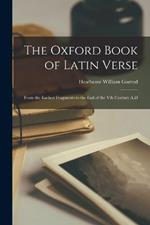 The Oxford Book of Latin Verse: From the Earliest Fragments to the End of the Vth Century A.D