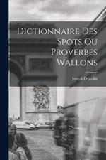 Dictionnaire des spots ou proverbes wallons