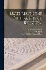 Lectures on the Philosophy of Religion,