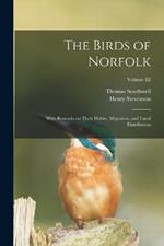 The Birds of Norfolk: With Remarks on Their Habits, Migration, and Local Distribution; Volume III