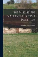 The Mississippi Valley in British Politics;