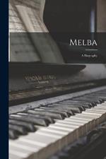 Melba: A Biography