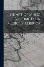 The Art Of Music Volume Four Music In America