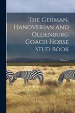 The German, Hanoverian and Oldenburg Coach Horse Stud Book; Volume 2