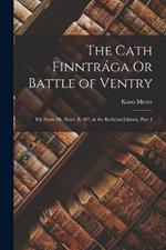 The Cath Finntraga Or Battle of Ventry: Ed. From Ms. Rawl. B. 487, in the Bodleian Library, Part 4