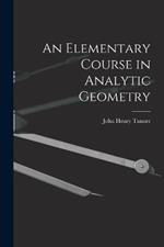 An Elementary Course in Analytic Geometry