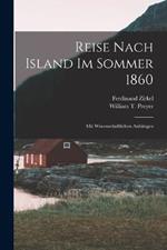 Reise Nach Island Im Sommer 1860: Mit Wissenschaftlichen Anhangen