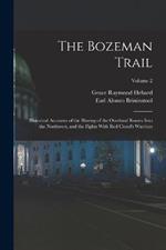 The Bozeman Trail: Historical Accounts of the Blazing of the Overland Routes Into the Northwest, and the Fights With Red Cloud's Warriors; Volume 2