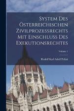 System Des Österreichischen Zivilprozessrechts Mit Einschluss Des Exekutionsrechtes; Volume 1