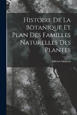 Histoire De La Botanique Et Plan Des Familles Naturelles Des Plantes