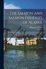 The Salmon and Salmon Fisheries of Alaska: Report of the Operations of the United States Fish Commission Steamer Albatross for the Year Ending June 30, 1898