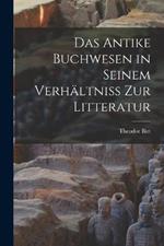 Das Antike Buchwesen in Seinem Verhältniss Zur Litteratur