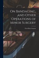 On Bandaging, and Other Operations of Minor Surgery