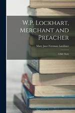 W.P. Lockhart, Merchant and Preacher: A Life Story