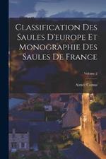 Classification Des Saules D'europe Et Monographie Des Saules De France; Volume 2