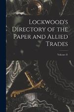 Lockwood's Directory of the Paper and Allied Trades; Volume 31