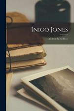 Inigo Jones: A Life of the Architect