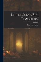 Little Susy's Six Teachers