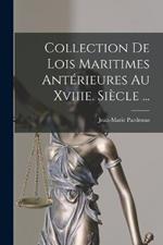 Collection De Lois Maritimes Anterieures Au Xviiie. Siecle ...