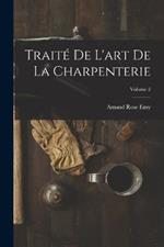 Traite De L'art De La Charpenterie; Volume 2