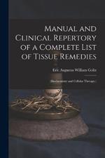 Manual and Clinical Repertory of a Complete List of Tissue Remedies: (Biochemistry and Cellular Therapy.)