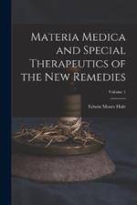 Materia Medica and Special Therapeutics of the New Remedies; Volume 1