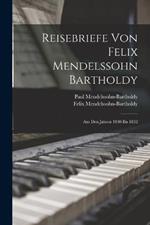 Reisebriefe von Felix Mendelssohn Bartholdy: Aus den Jahren 1830 bis 1832