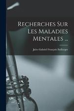 Recherches Sur Les Maladies Mentales ...