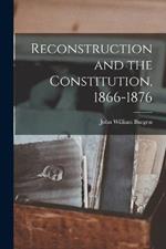 Reconstruction and the Constitution, 1866-1876