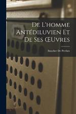 De L'homme Antediluvien Et De Ses OEuvres