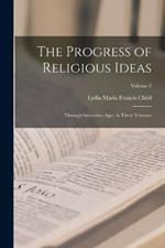 The Progress of Religious Ideas: Through Successive Ages. in Three Volumes; Volume 2