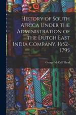 History of South Africa Under the Administration of the Dutch East India Company, 1652-1795