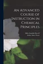 An Advanced Course of Instruction in Chemical Principles