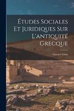 Etudes Sociales Et Juridiques Sur L'antiquite Grecque